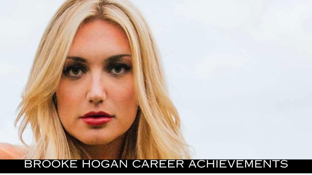 Brooke Hogan Career Achievements