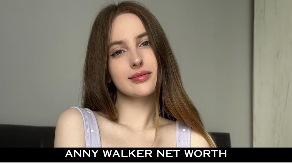 Anny Walker Net worth