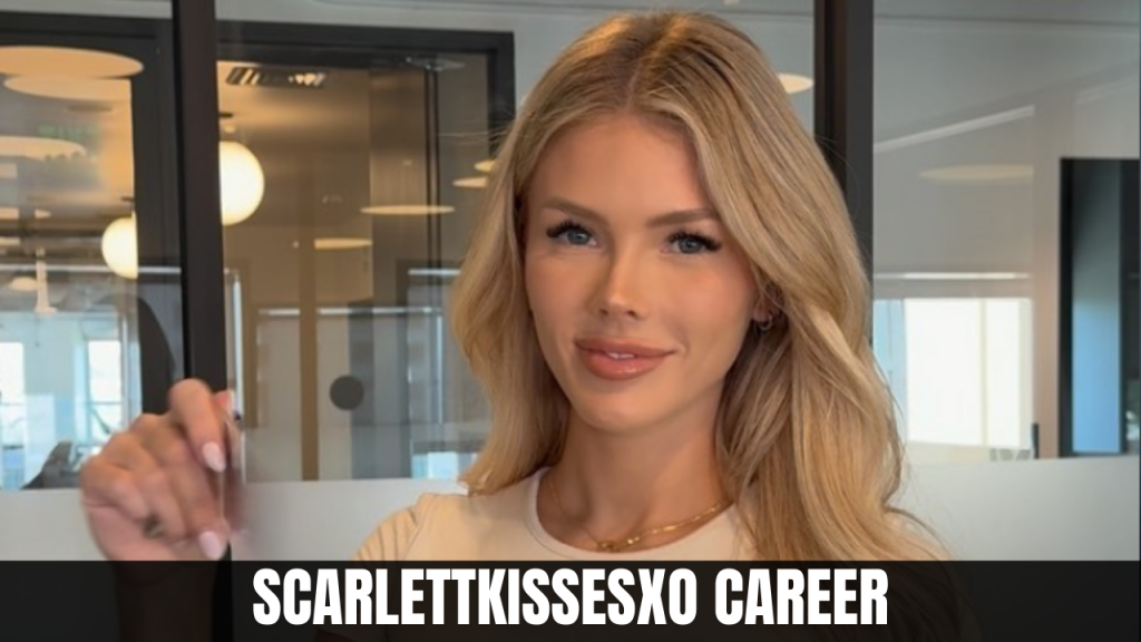 Scarlettkissesxo Career